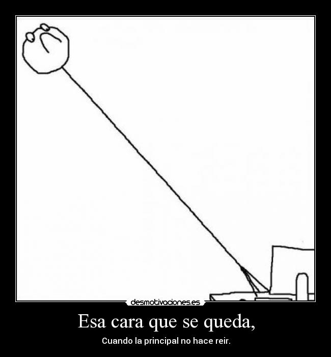 Esa cara que se queda, -