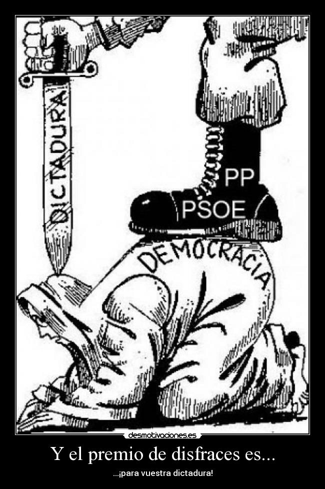 Y el premio de disfraces es... - ...¡para vuestra dictadura!