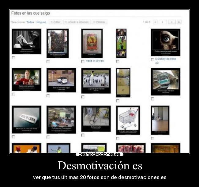 Desmotivación es - ver que tus últimas 20 fotos son de desmotivaciones.es