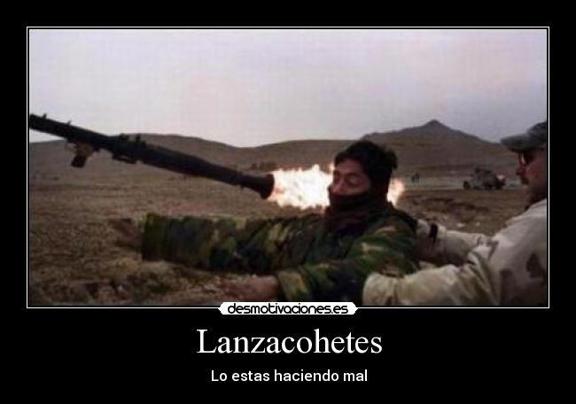 Lanzacohetes - Lo estas haciendo mal