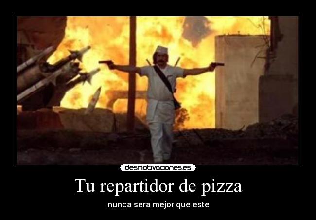 Tu repartidor de pizza - nunca será mejor que este