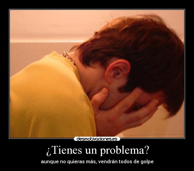 carteles tienes problema desmotivaciones
