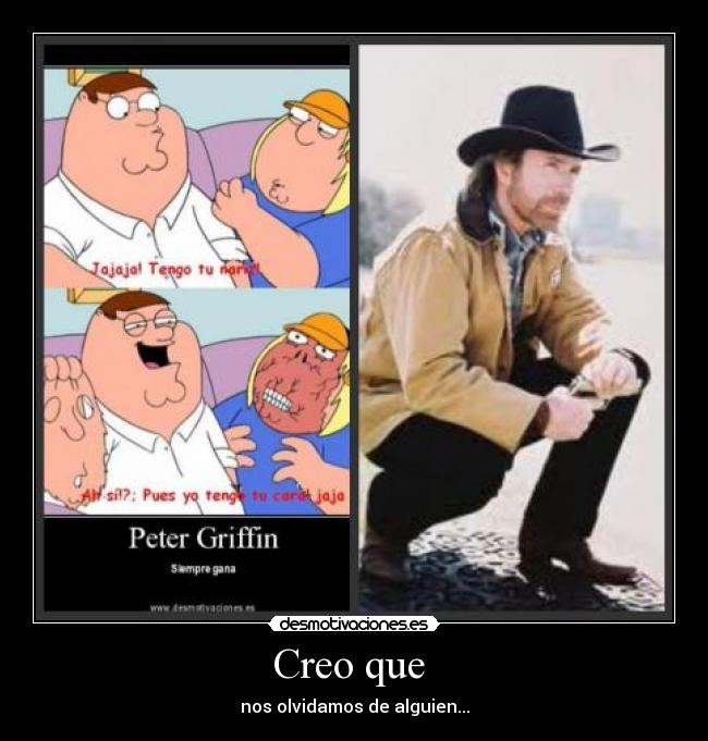 Creo que - nos olvidamos de alguien...