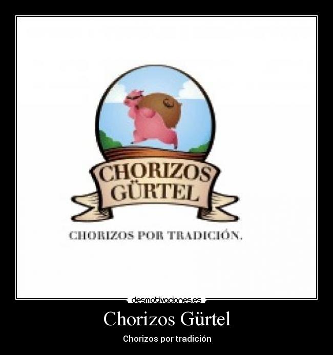 Chorizos Gürtel - Chorizos por tradición