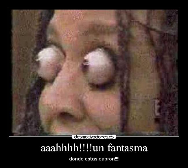 aaahhhh!!!!un fantasma - 