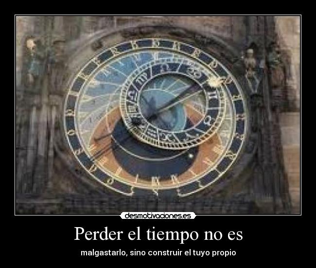 carteles tiempo construir propio pururudecarnaval desmotivaciones