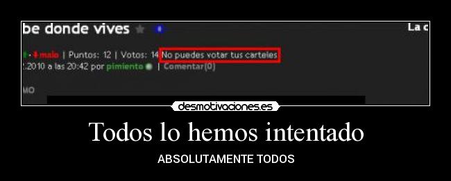 Todos lo hemos intentado - ABSOLUTAMENTE TODOS