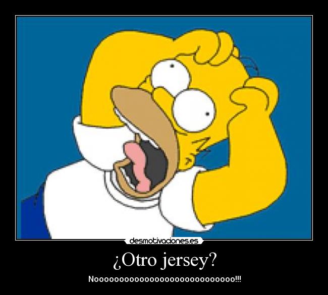 ¿Otro jersey? - Noooooooooooooooooooooooooooo!!!