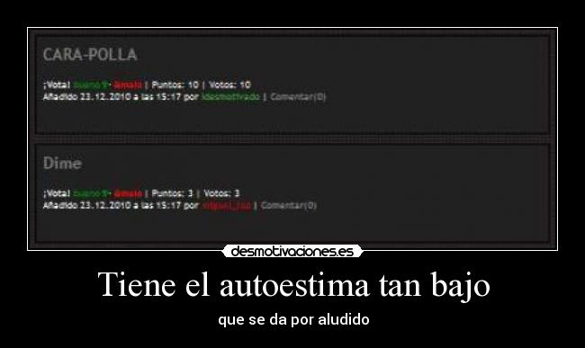 Tiene el autoestima tan bajo - que se da por aludido