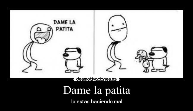 Dame la patita - lo estas haciendo mal