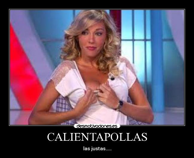 CALIENTAPOLLAS - las justas.....