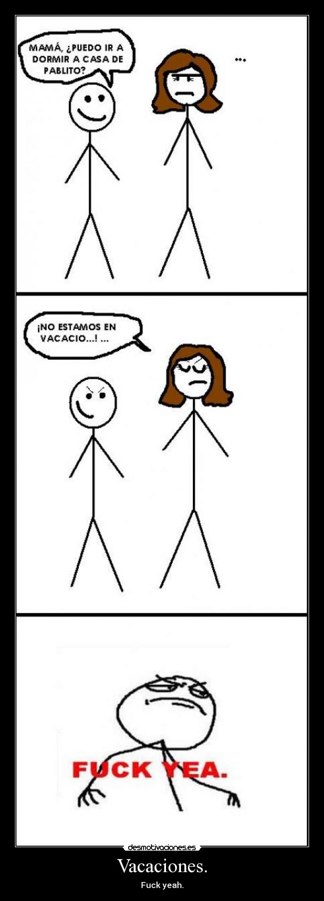 Vacaciones. - Fuck yeah.