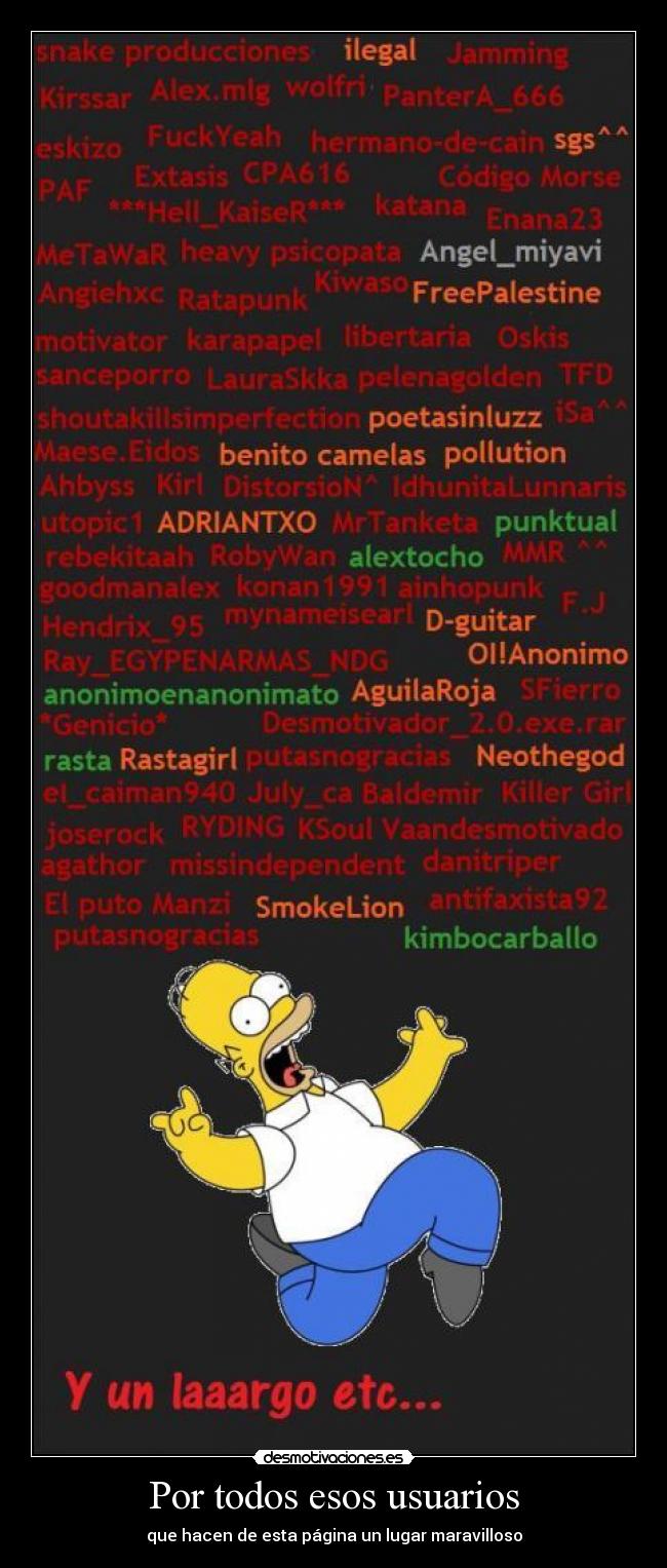 Por todos esos usuarios - que hacen de esta página un lugar maravilloso