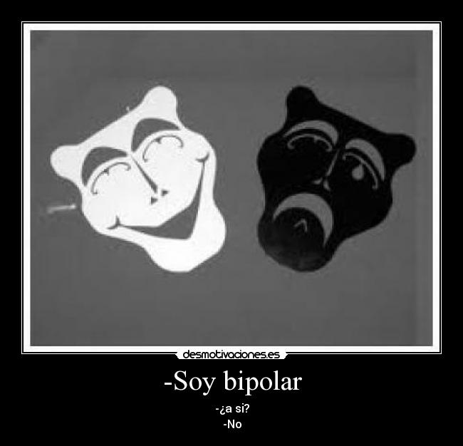 -Soy bipolar - 