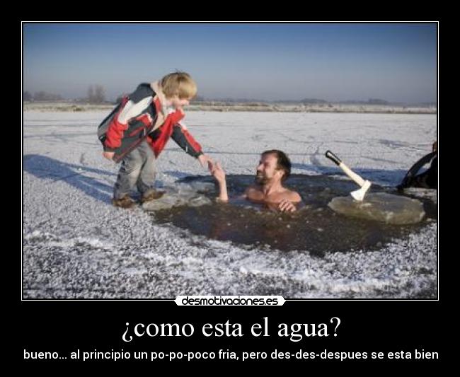 ¿como esta el agua? - 