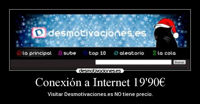 Conexión a Internet 1990€ - Visitar Desmotivaciones.es NO tiene precio.