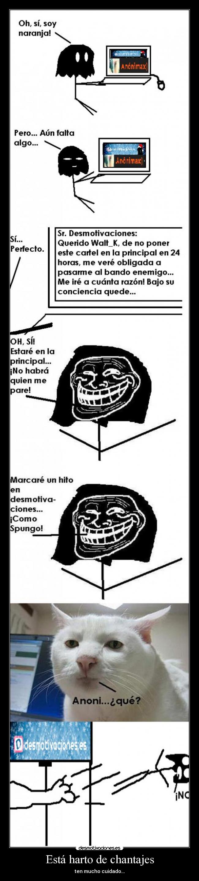 Está harto de chantajes - ten mucho cuidado...