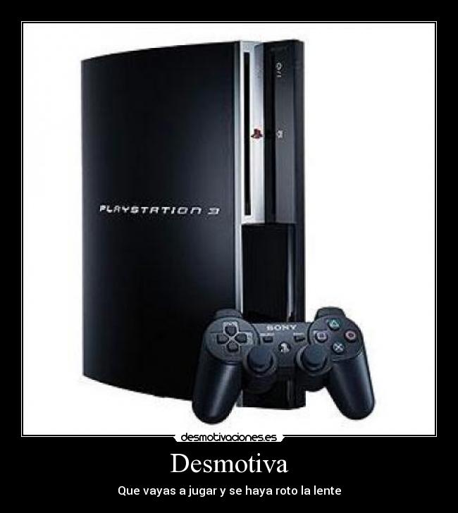carteles desmotiva ps3 lente pua play playstation playstation ps3 ps2 ps1 sony estafa desmotivaciones