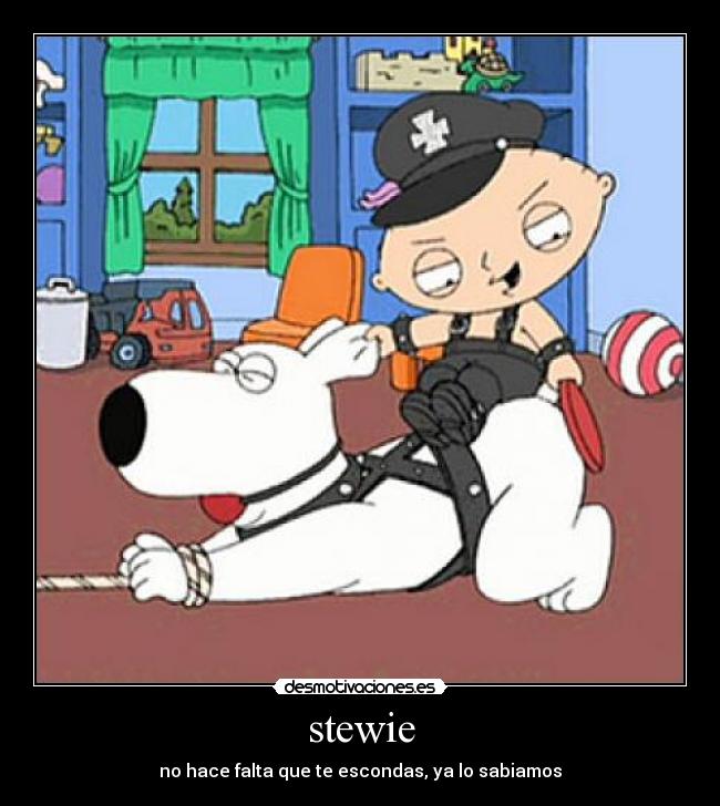 stewie - no hace falta que te escondas, ya lo sabiamos