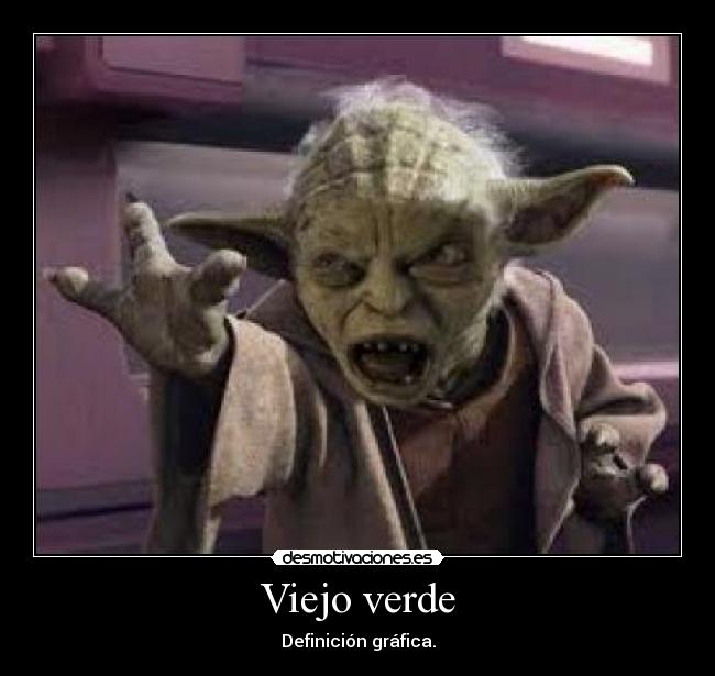 carteles viejo verde definicion grafica desmotivaciones