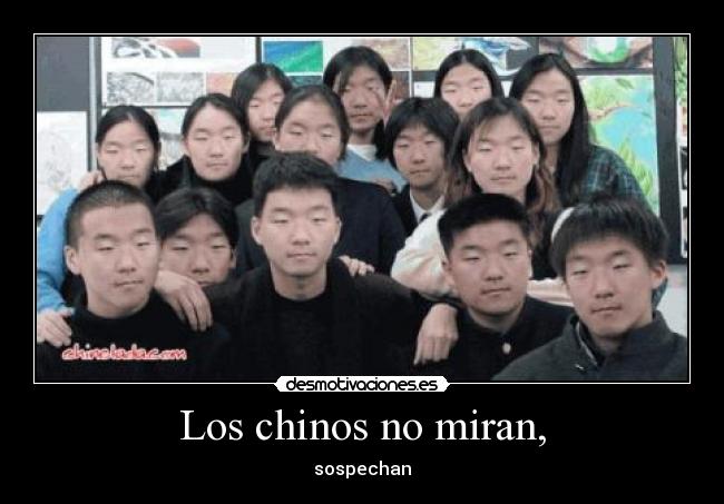 Los chinos no miran, - sospechan