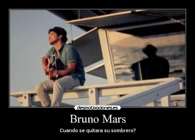 Bruno Mars - Cuando se quitara su sombrero?