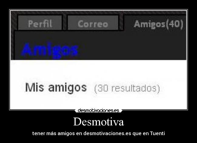 Desmotiva - tener más amigos en desmotivaciones.es que en Tuenti