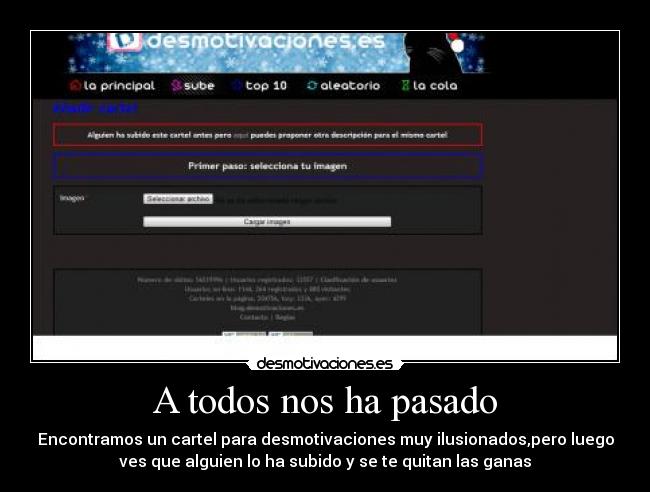 A todos nos ha pasado - Encontramos un cartel para desmotivaciones muy ilusionados,pero luego
ves que alguien lo ha subido y se te quitan las ganas