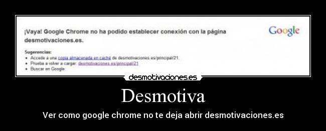 Desmotiva - Ver como google chrome no te deja abrir desmotivaciones.es
