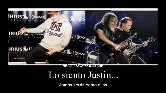 Lo siento Justin... -
