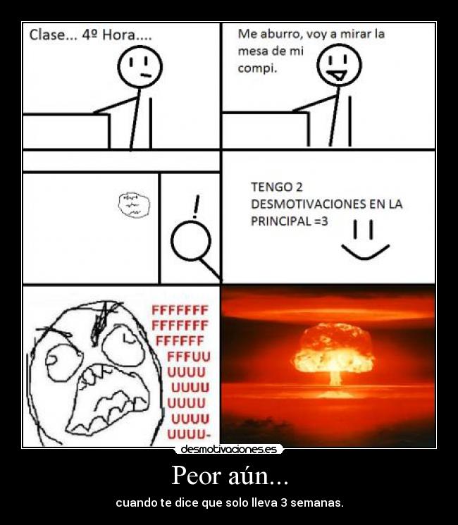 carteles peor aun semanas lleva solo cuarta hora fuuuu desmotivaciones desmotivaciones
