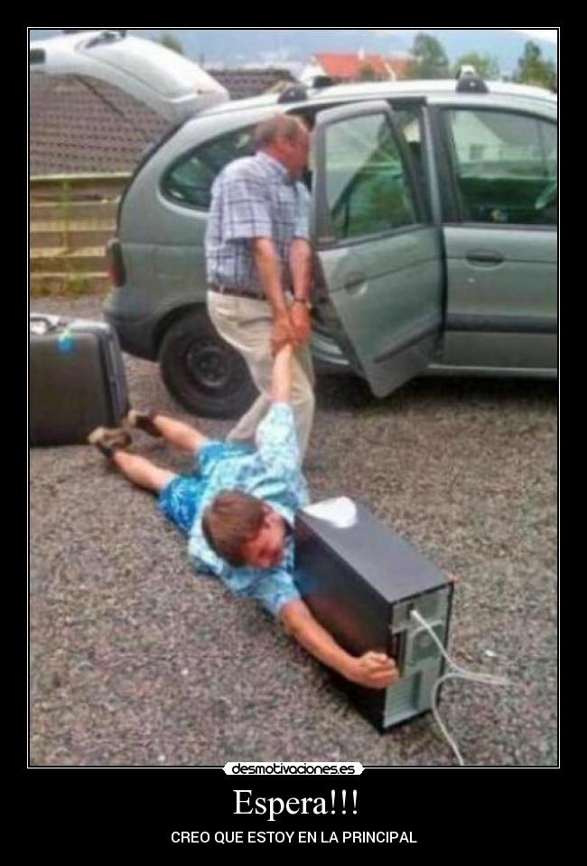 Espera!!! - CREO QUE ESTOY EN LA PRINCIPAL