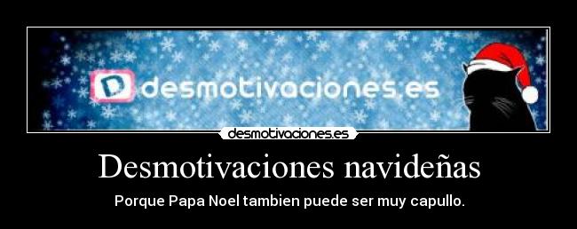 Desmotivaciones navideñas - Porque Papa Noel tambien puede ser muy capullo.
