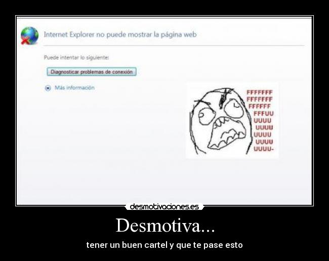 Desmotiva... - tener un buen cartel y que te pase esto