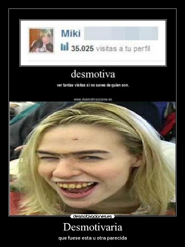 Desmotivaria - que fuese esta u otra parecida