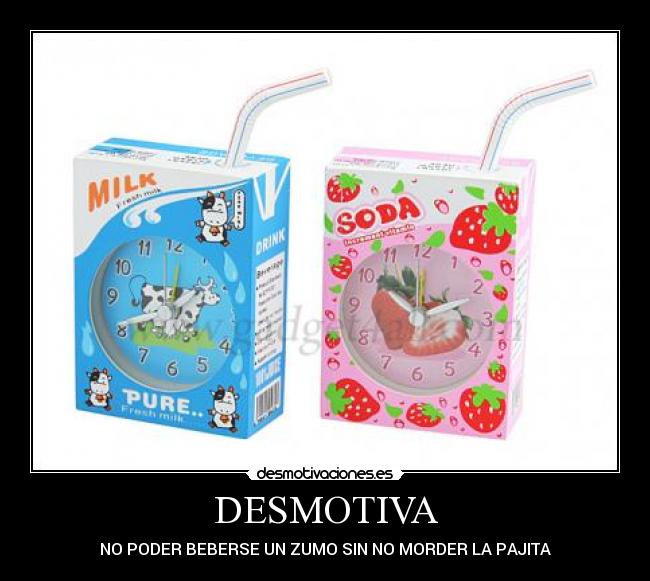 DESMOTIVA - NO PODER BEBERSE UN ZUMO SIN NO MORDER LA PAJITA