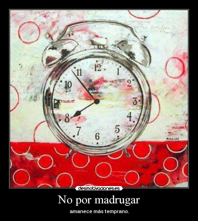 No por madrugar - 