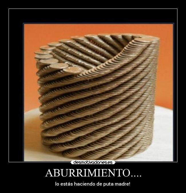 ABURRIMIENTO.... -