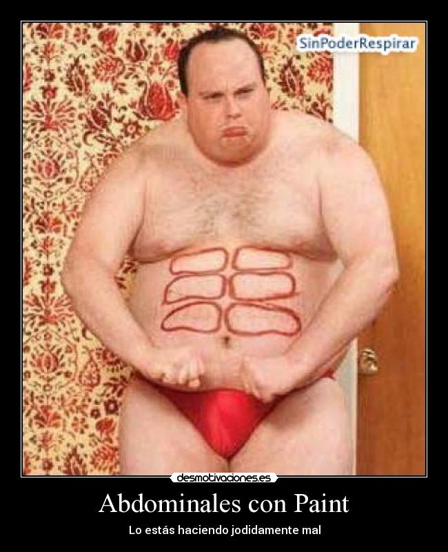 carteles abdominales paint estas haciendo mal desmotivaciones