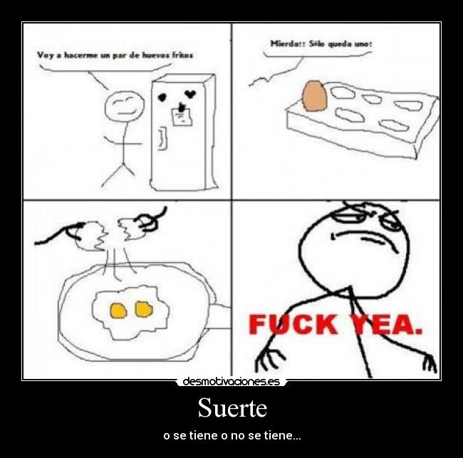 Suerte - o se tiene o no se tiene...