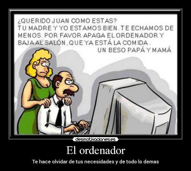 El ordenador - Te hace olvidar de tus necesidades y de todo lo demas