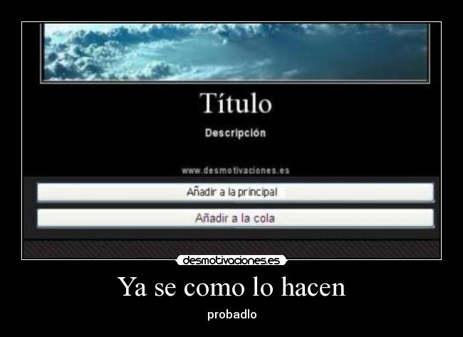 Ya se como lo hacen - probadlo