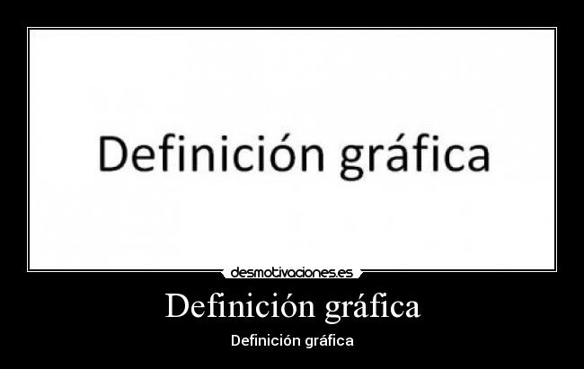 Definición gráfica - Definición gráfica