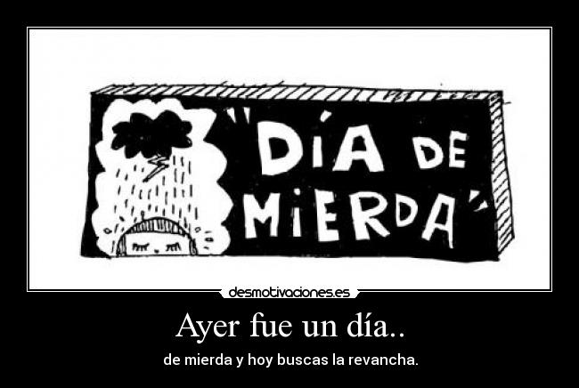 Ayer fue un día.. -