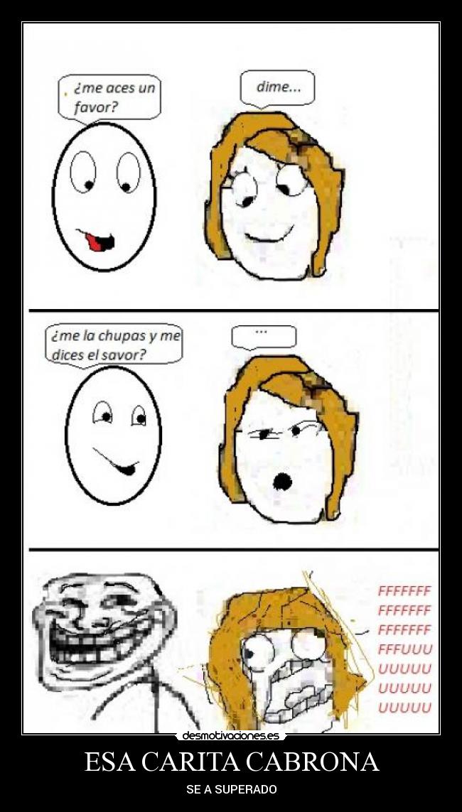 ESA CARITA CABRONA - SE A SUPERADO