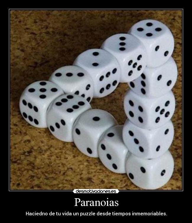 Paranoias - Haciedno de tu vida un puzzle desde tiempos inmemoriables.