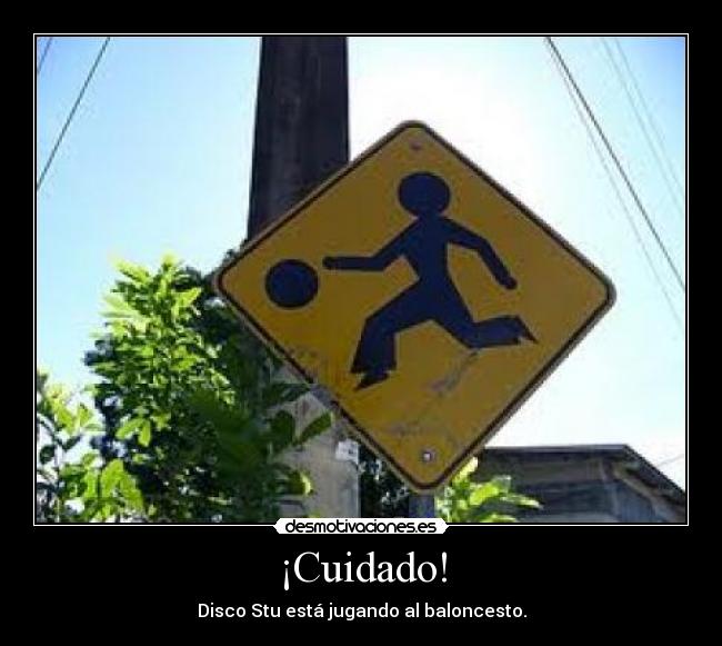 ¡Cuidado! -
