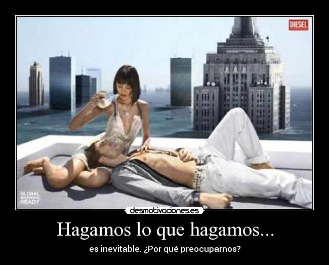 Hagamos lo que hagamos... -