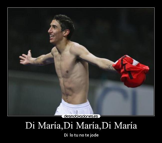 Di María,Di María,Di María -