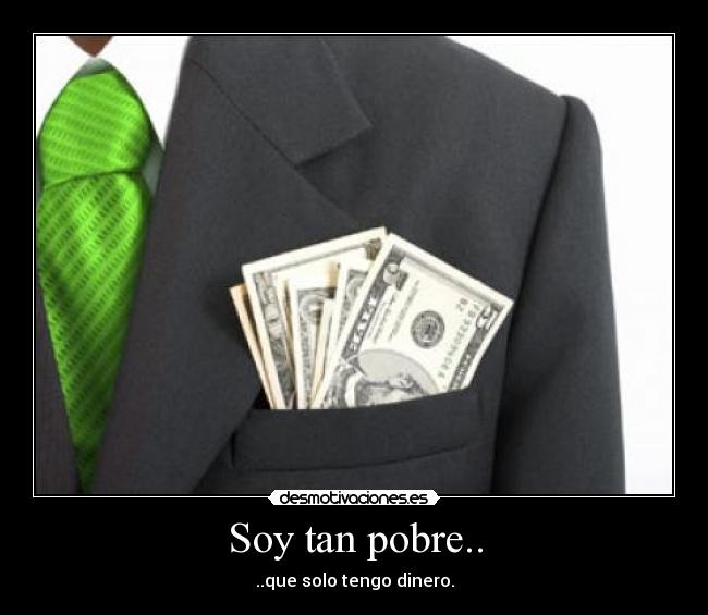 Soy tan pobre.. - 